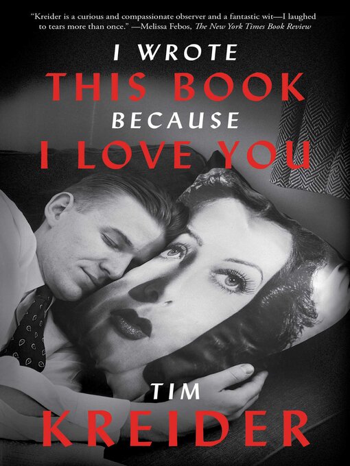 Title details for I Wrote This Book Because I Love You by Tim Kreider - Wait list